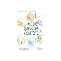 Asi que quieres ser arquitecto/ So you Want to be an Architect (Spanish Edition)