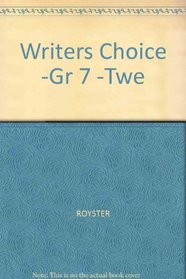 Writers Choice -Gr 7 -Twe