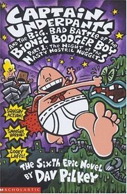 The Big, Bad Battle of the Bionic Booger Boy: Night of the Nasty Nostril Nuggets Pt.1 (Captain Underpants)