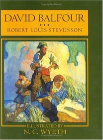 David Balfour: Being Memoirs of the Further Adventures of David Balfour at Home and Abroad (Scribner's Illustrated Classics)