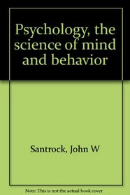 Psychology, the science of mind and behavior