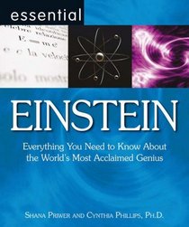 Essential Einstein: Everything You Need to Know About the World's Most Acclaimed Genius (Essential Series): Everything You Need to Know About the World's Most Acclaimed Genius (Essential Series)