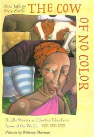 The Cow of No Color : Riddle Stories and Justice Tales from Around the World