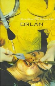 Orlan: This Is My Body...This Is My Software = Ceci Est Mon Corps...Cesi Est Mon Logiciel