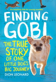 Finding Gobi: The True Story of One Little Dog's Big Journey