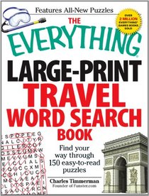 The Everything Large-Print Travel Word Search Book: Find your way through 150 easy-to-read puzzles (Everything Series)