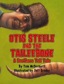 Otis Steele and the Taileebone!: A Southern Tall Tale