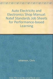 Auto Electricity and Electronics Shop Manual: Natef Standards Job Sheets for Performance-based Learning