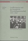Grobbritannien Und Die Europaische Wirtschaftsgeme Wirtschaftsgemeinschaft 1955-1961 Von Messina Nash Canossa