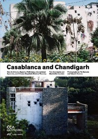Casablanca and Chandigarh: How Architects, Experts, Politicians, International Agencies, and Citizens Negotiate Modern Planning