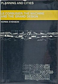 Le Corbusier: The Machine and the Grand Design (Planning & Cities)