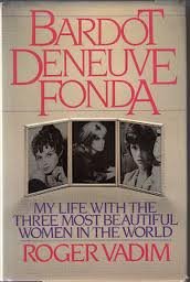 Bardot, Deneuve and Fonda