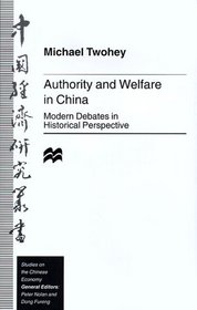 Authority and Welfare in China : Modern Debates in Historical Perspective (Studies on the Chinese Economy)