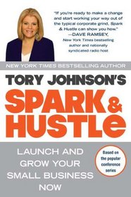 Spark & Hustle: Launch and Grow Your Small Business Now