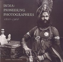 India: Pioneering Photographers 1850-1900