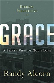 Grace: A Bigger View of God's Love