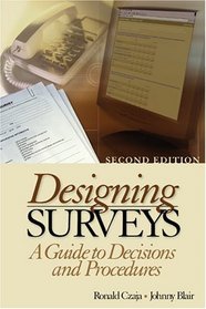 Designing Surveys : A Guide to Decisions and Procedures (Undergraduate Research Methods  Statistics in the Social Sciences, 464)