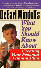 Dr. Earl Mindell's What You Should Know About Creating Your Personal Vitamin Plan (Dr.Earl Mindell)