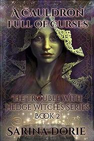 A Cauldron Full of Curses: Dark Fairy Tales of Magic and Mystery (The Trouble with Hedge Witches)