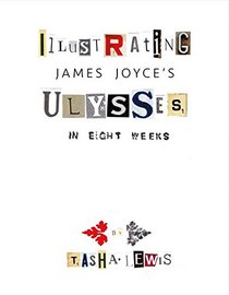 Illustrating Joyce's Ulysses: In Eight Weeks