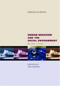 Human Behavior and the Social Environment: Micro Level: Individuals and Families