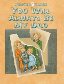 You Will Always Be My Dad (Helping Hands Series)
