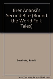 Brer Anansi's Second Bite (Round the World Folk Tales)