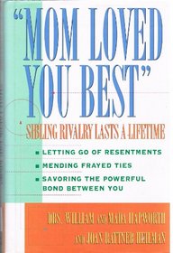 Mom Loved You Best : Sibling Rivalry Lasts a Lifetime