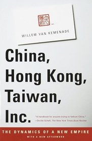 China, Hong Kong, Taiwan, Inc. : The Dynamics of a New Empire