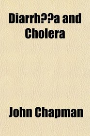 Diarrhœa and Cholera