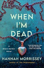 When I'm Dead: A Black Harbor Novel (Black Harbor Novels, 3)