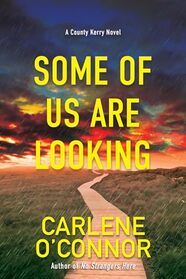 Some of Us Are Looking (A County Kerry Novel)