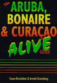 The Aruba, Bonaire & Curacao Alive Guide (Aruba, Bonaire and Curacao Alive, 1996)