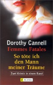 Femmes Fatales / So tte ich den Mann meiner Trume.