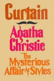 The Mysterious Affair at Styles (Hercule Poirot, Bk 1)  / Curtain (Hercule Poirot, Bk 39)
