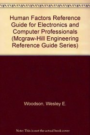 Human Factors Reference Guide for Electronics and Computer Professionals (Mcgraw-Hill Engineering Reference Guide Series)