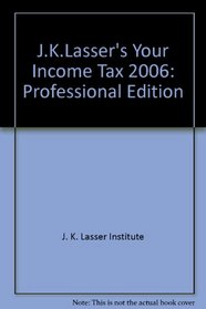 J.K.Lasser's Your Income Tax 2006: Professional Edition