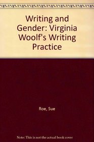 Writing and Gender: Virginia Woolf's Writing Practice