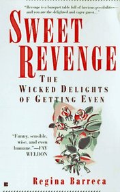 Sweet Revenge: The Wicked Delights of Getting Even