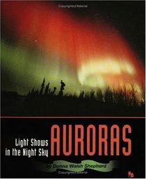 Auroras: Light Shows in the Night Sky (First Books - Science Series)