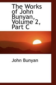 The Works of John Bunyan, Volume 2, Part C