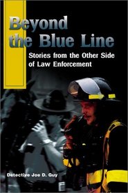 Beyond the Blue Line: Stories from the Other Side of Law Enforcement