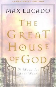 The Great House of God: A Home for Your Heart (Walker Large Print Books)