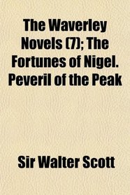 The Waverley Novels (7); The Fortunes of Nigel. Peveril of the Peak
