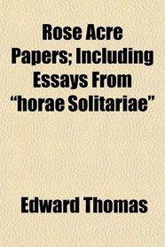 Rose Acre Papers; Including Essays From 
