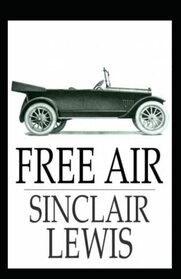 Sinclair Lewis:Free Air-Original Classic Edition(Annotated)