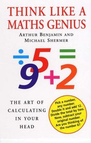 Think Like a Maths Genius: The Art of Calculating in Your Head