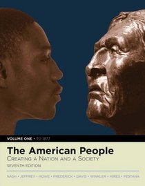 The American People : Creating a Nation and a Society, Volume I (7th Edition)