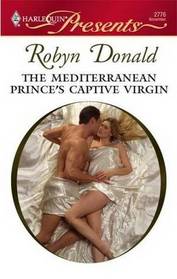 The Mediterranean Prince's Captive Virgin (Mediterranean Princes, Bk 2) (Harlequin Presents, No 2776)