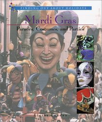Mardi Gras: Parades, Costumes and Parties (Finding Out About Holidays)